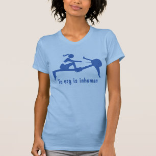 T-shirt "À l'erg est la chemise" du rameur inhumain