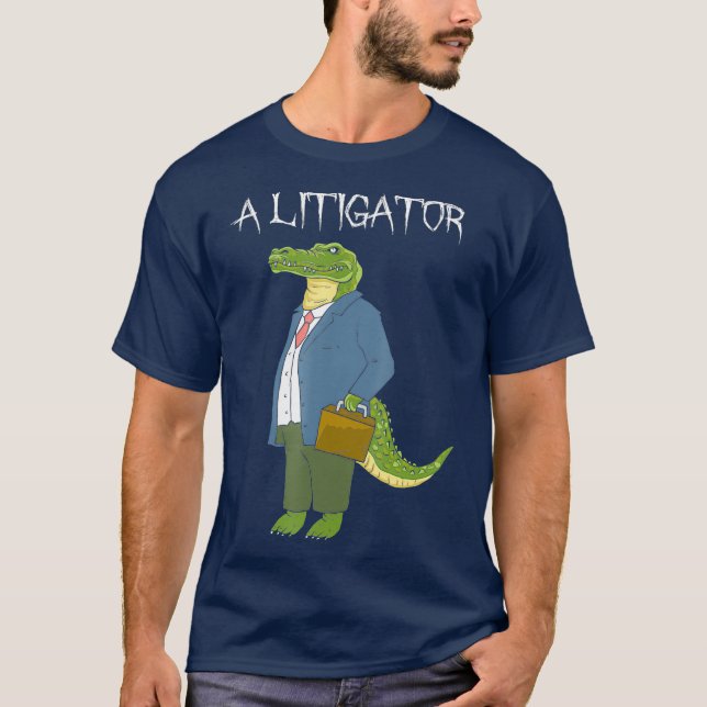 T-shirt A Litigator  Funny Alligator Attorney Alitigator (Devant)