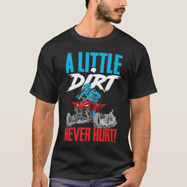 T-shirt A Little Dirt Never Hurt Funny ATV Four Wheeler Qu (Devant)