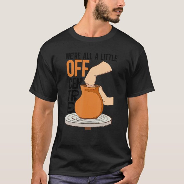 T-shirt A Little Off Centre Pottery Ceramic Pottery Cerami (Devant)