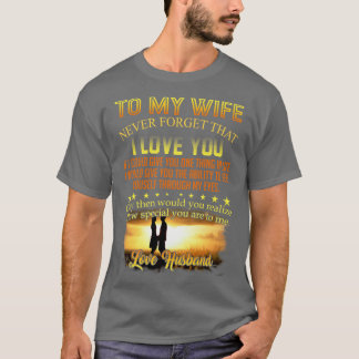 T-shirt À Ma Femme N'Oubliez Jamais Que Je T'Aime Drôle Ca