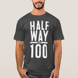 T-shirt À mi-chemin à 100 fantastique Cinquante Funny 50e 
