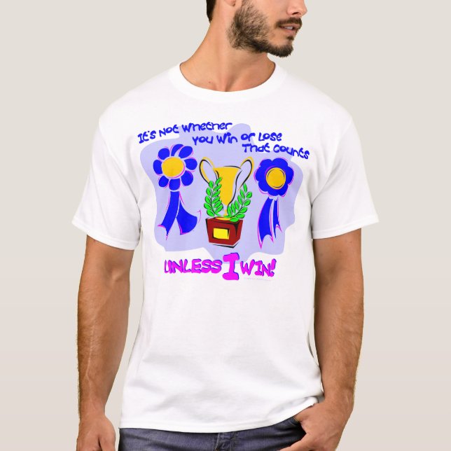 T-shirt À moins que je gagne ! (Devant)