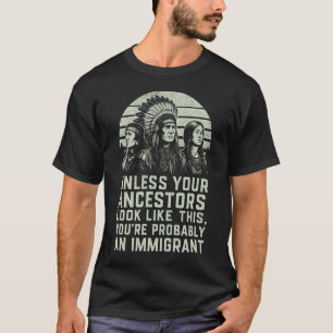 T-shirt À moins que vos ancêtres ne ressemblent à cela