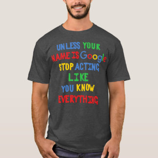 T-shirt À moins que votre nom ne soit Google, arrêtez d'ag