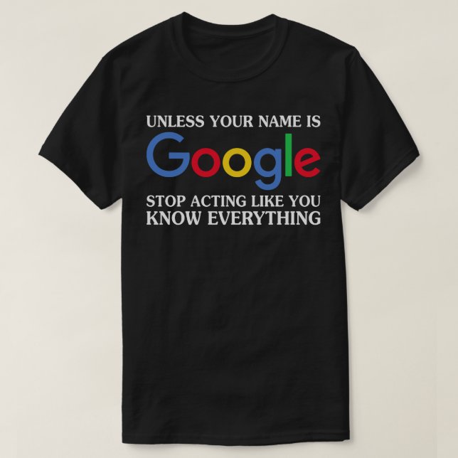 T-shirt A Moins Que Votre Nom Soit Google Drôle T Shirts D (Design devant)