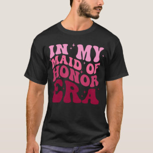 T-shirt À Mon Ère De Demoiselle D'Honneur