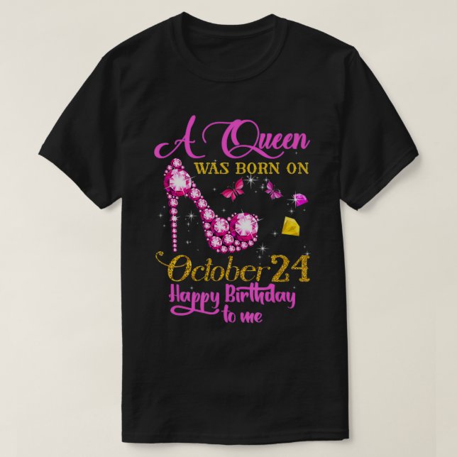 T-shirt A Queen Quoi Born on October 24, 24e Birthday (Design devant)
