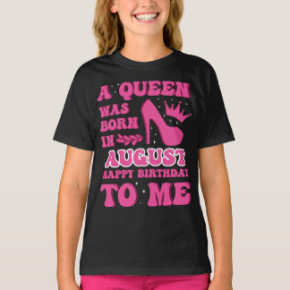 T-shirt A Queen Was Born in August – Happy Birthday