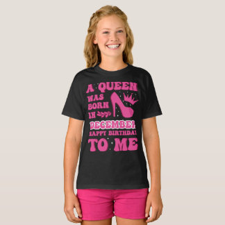 T-shirt A Queen Was Born in December – Happy Birthday