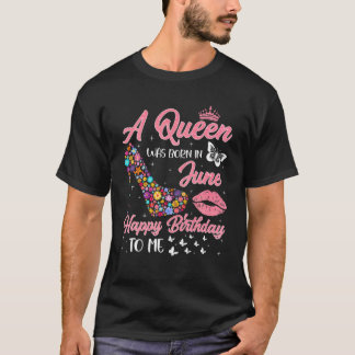 T-shirt A Queen Was Born In June Flowers High Heel Bday Gi