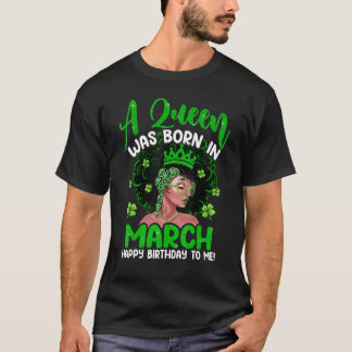 T-shirt A Queen Was Born In March Birthday St Patricks Day