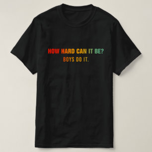 T-shirt À quel point cela peut-il être difficile? Les garç