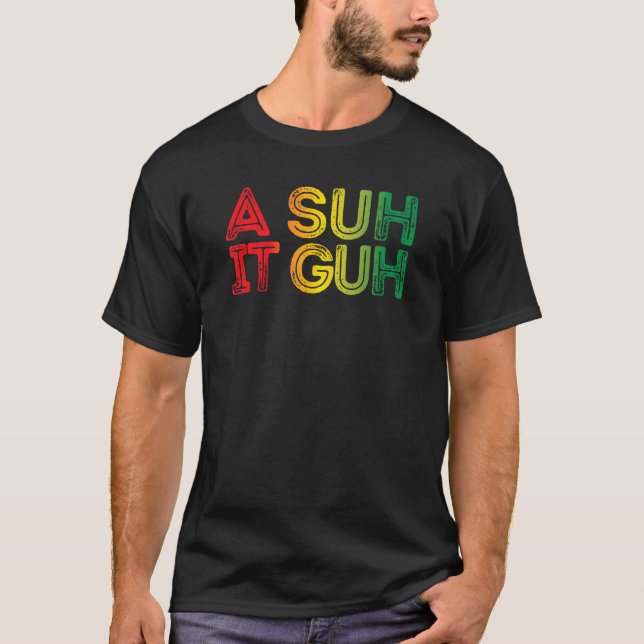 T-shirt A Suh it Guh Jamaica Patois  Jamaican Slang Souven (Devant)