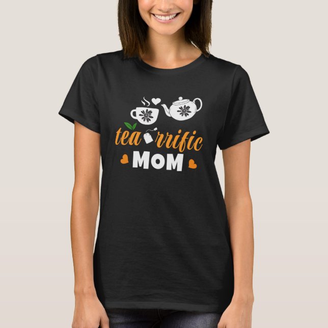 T-shirt A  Tea rrific Mom With A Tea Pot And Cup (Devant)