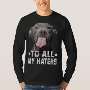 T-shirt À tous mes haïteurs Drôle Pitbull Cadeaux Amoureux
