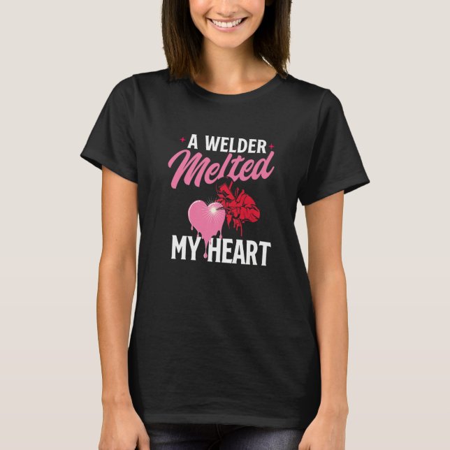 T-shirt A Welder Melted My Heart  Skilled Ironworker Const (Devant)