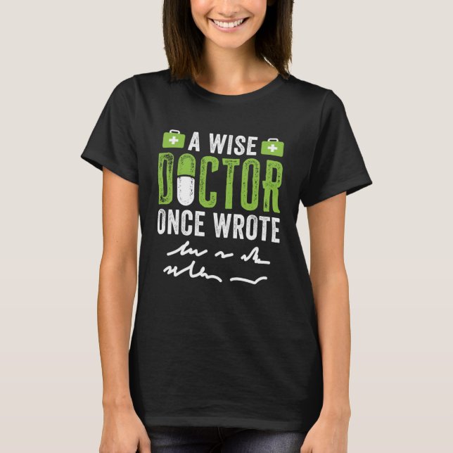 T-shirt A Wise Doctor Once Wrote   Bad Handwriting (Devant)