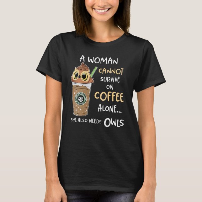 T-shirt A Woman Cannot Survive On Coffee Alone She Also Ne (Devant)