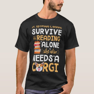 T-shirt A Woman Cannot Survive on Reading Alone Corgi Dog