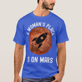 T-shirt A Woman's Place on Mars Outer Space STEM