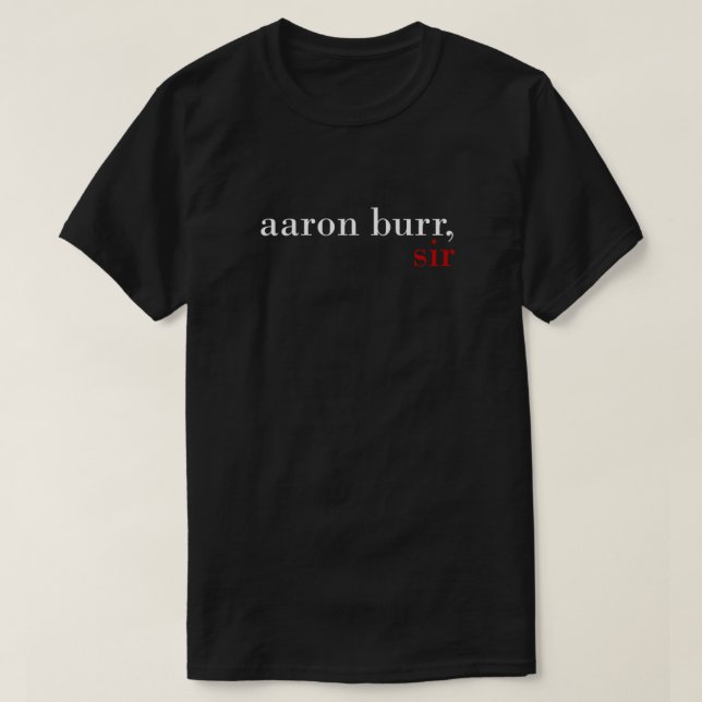 T-shirt Aaron Burr, Sir - Black BG Essentiel (Design devant)