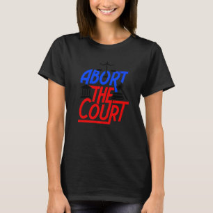 T-shirt Abandonner la Cour droits reproductifs des femmes