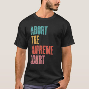 T-shirt Abandonner la Cour suprême Pro Choice Droits des f