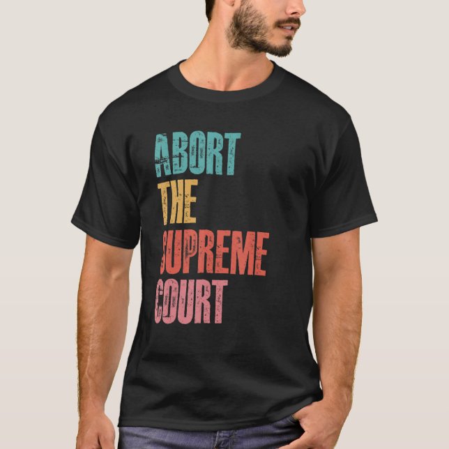 T-shirt Abandonner la Cour suprême Pro Choice Droits des f (Devant)