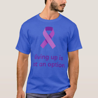 T-shirt Abandonner N'Est Pas Une Option, Motivation, Canc 