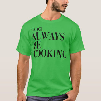 T-shirt ABC toujours être Cuisine