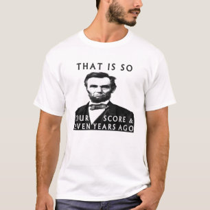 T-shirt Abe Lincoln Qui A Tellement Quatre Score Et Sept A