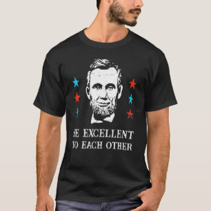 T-shirt Abe Lincoln Soyez Excellents Les Uns Des Autres