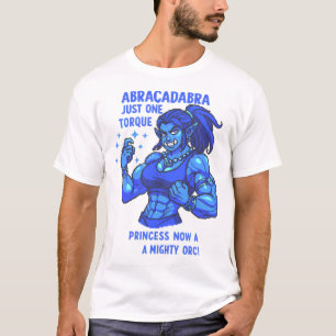 T-shirt Abracadabra Juste Une Torque Mystique Force Orc