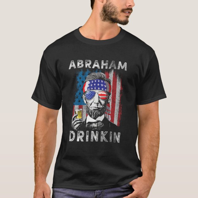 T-shirt Abraham Drinkin   Abe Lincoln Merica USA July 4th (Devant)
