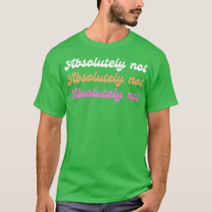 T-shirt Absolument pas