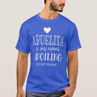 T-shirt Abuelita Is My Name Spoiling Is My Game Grandmothe