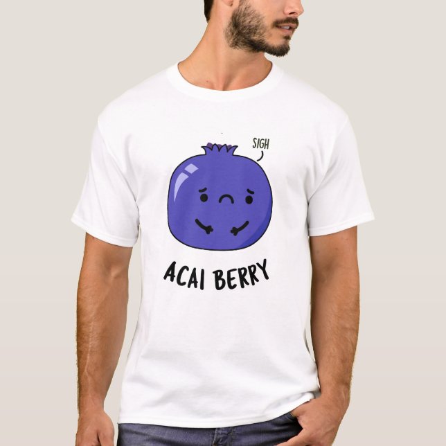 T-shirt Acai Berry Funny Fruit Pun (Devant)