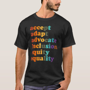 T-shirt Accepter Adapt Advocate Inclusion Equity Equality_
