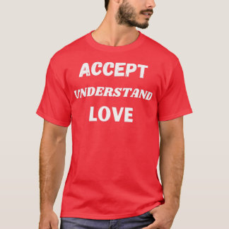 T-shirt Accepter Comprendre et aimer