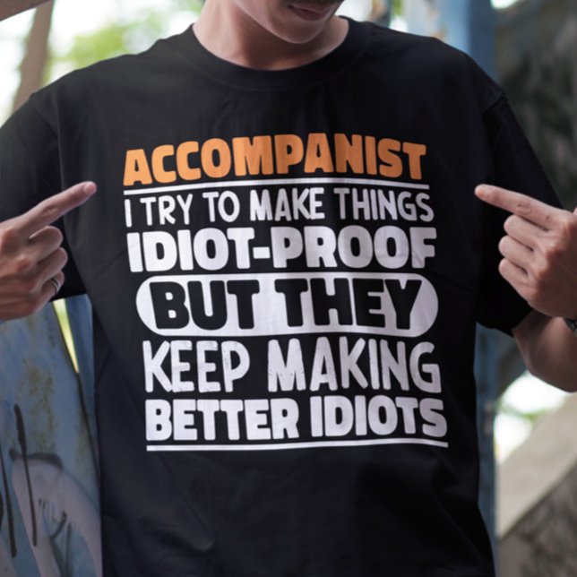 T-shirt Accompaniste J'Essaie De Faire Des Choses Idiot Pr (Créateur téléchargé)