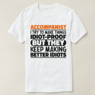 T-shirt Accompaniste J'Essaie De Faire Des Choses Idiot Pr