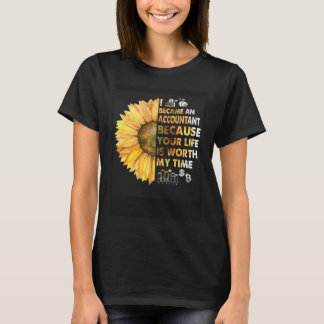 T-shirt Accountant CPA Your Life Worth My Time Daisy  Idea