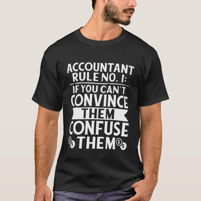 T-shirt Accountant Rule No 1 Confuse Them (Devant)