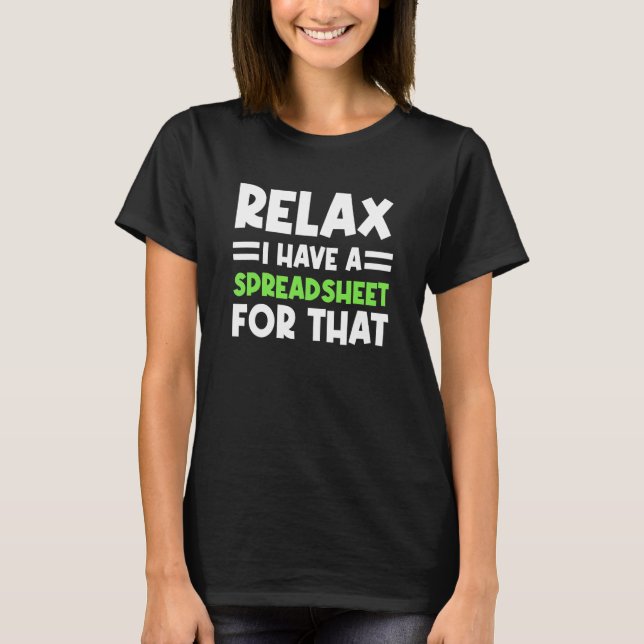 T-shirt Accountant Spreadsheet Relax I Have A Spreadsheet  (Devant)