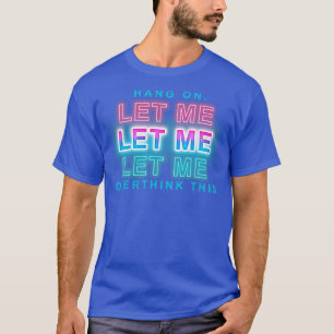 T-shirt accroche-toi, laisse-moi oublier ça