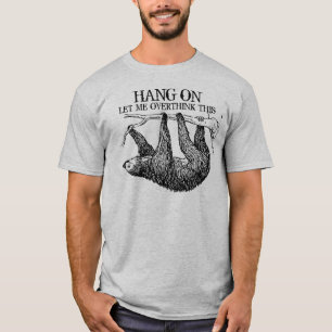 T-shirt Accroche-toi, laisse-moi repenser cette Sloth