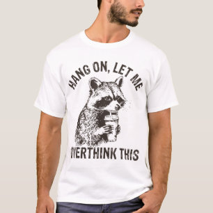 T-shirt Accrochez-Moi, Laissez-Moi Surpenser Ce Raccoon Sa