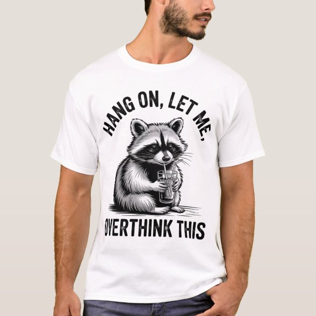 T-shirt Accrochez-Moi, Laissez-Moi Surpenser Ce Raccoon Sa (Devant)