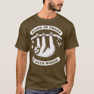 T-shirt Accrochez-Vous Là, Ça Va Pire Sloth 1